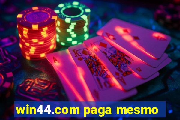 win44.com paga mesmo